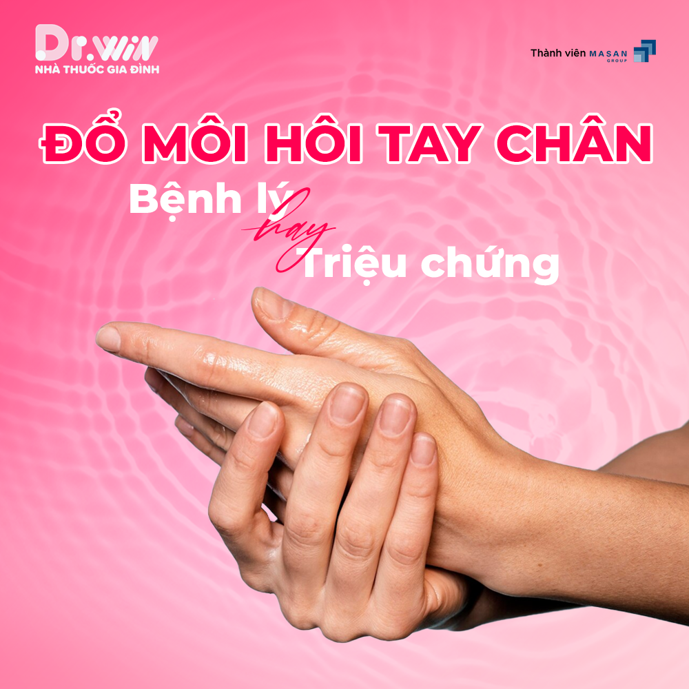 CHỨNG RA NHIỀU MỒ HÔI Ở TAY VÀ CHÂN 1